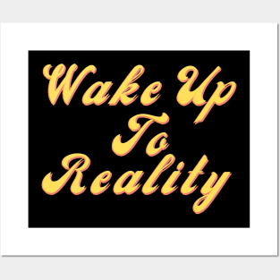 Wake up to reality Posters and Art